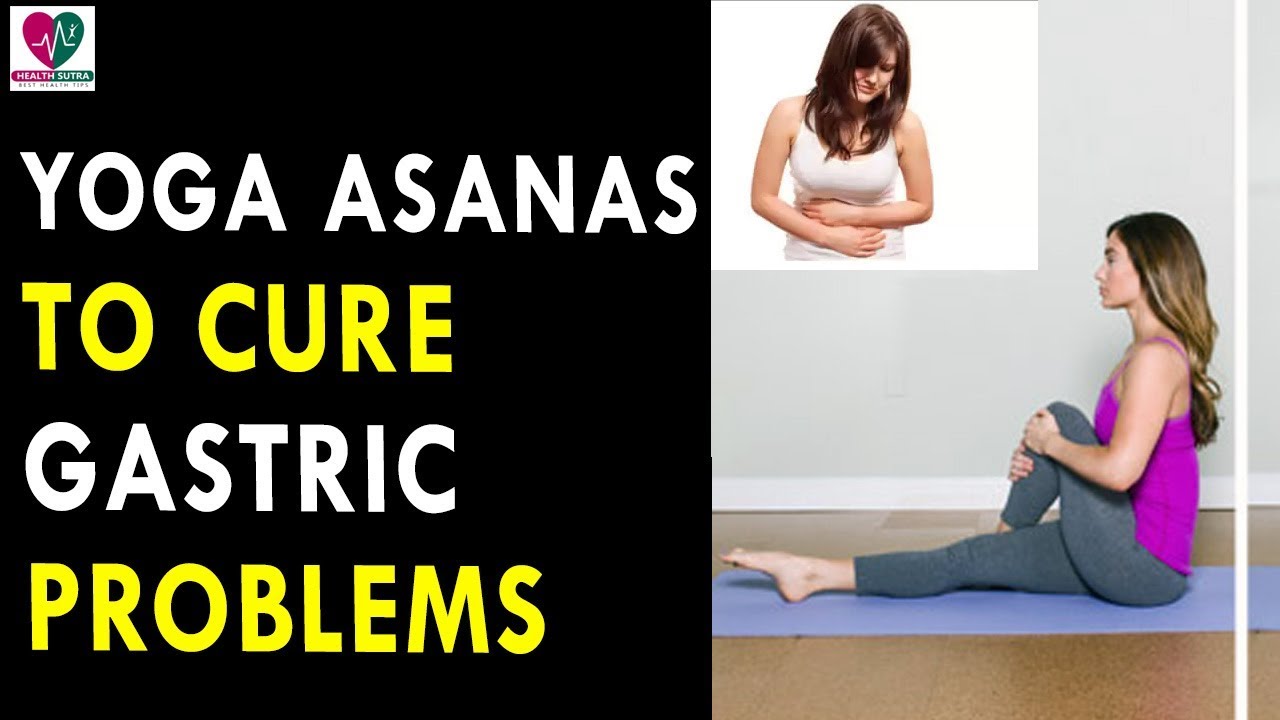 Yoga Asanas To Cure Gastric Problems - Health Sutra - Best Health Tips gas problems in toddlers