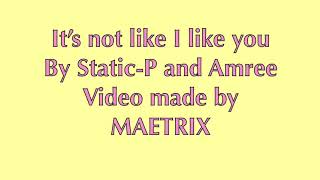 Its Not Like I Like You By Staticp S