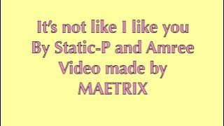 It’s not like I like you by static-p lyrics