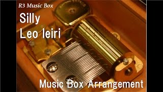Silly/Leo Ieiri [Music Box]