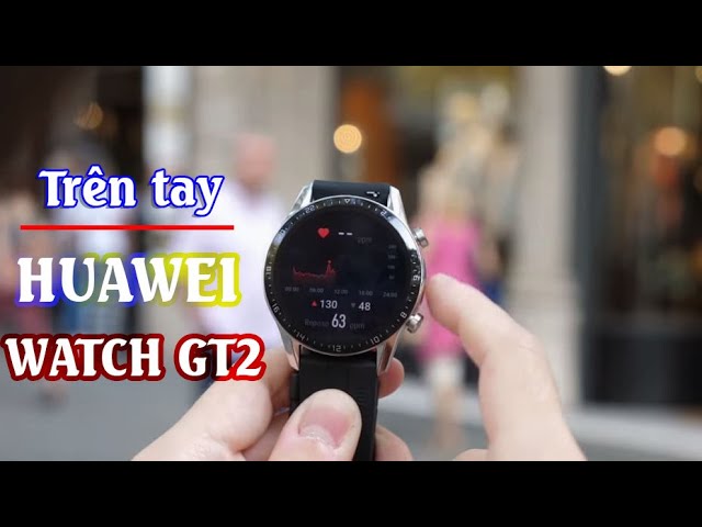 Đồng hồ thông minh Huawei Watch GT 2 chính hãng - Kèm hướng dẫn kết nối và sử dụng hiệu quả