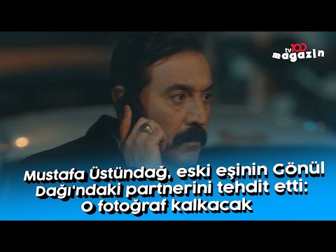 Mustafa Üstündağ eski eşinin “Gönül Dağı” dizisindeki partnerini tehdit etti