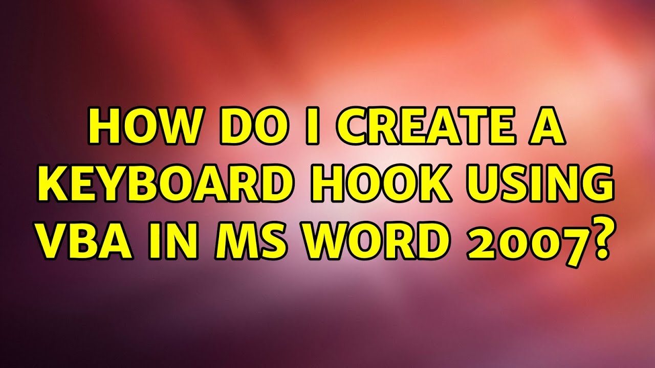 How do I create a keyboard hook using VBA in MS Word 2007? (2 Solutions