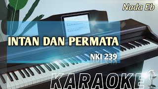 INTAN DAN PERMATA (NKI 239,Nada Eb) Karaoke Rohani Kristen