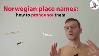 Norwegian place names: how to pronounce them