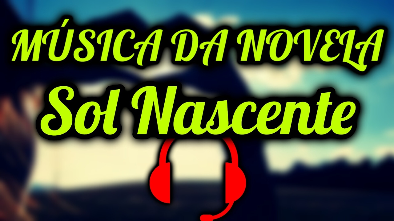 Música Da Novela Sol Nascente (Lyric Vídeo) CRIS MIX YouTube Música Da Novela Sol Nascente (Lyric Vídeo) CRIS MIX YouTube