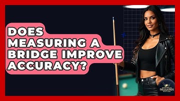 Does Measuring A Bridge Improve Accuracy? - Billiards Hustlers