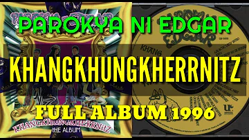 Parokya Ni Edgar - Khangkhungkherrnitz (FULL ALBUM 1996)