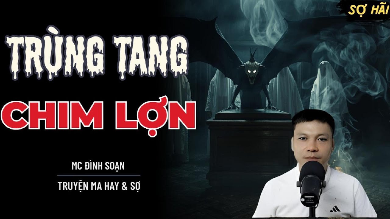 TRUYỆN MA: TRÙNG TANG CHIM LỢN | TRUYỆN MA MC ĐÌNH SOẠN KỂ SỢ NHẤT