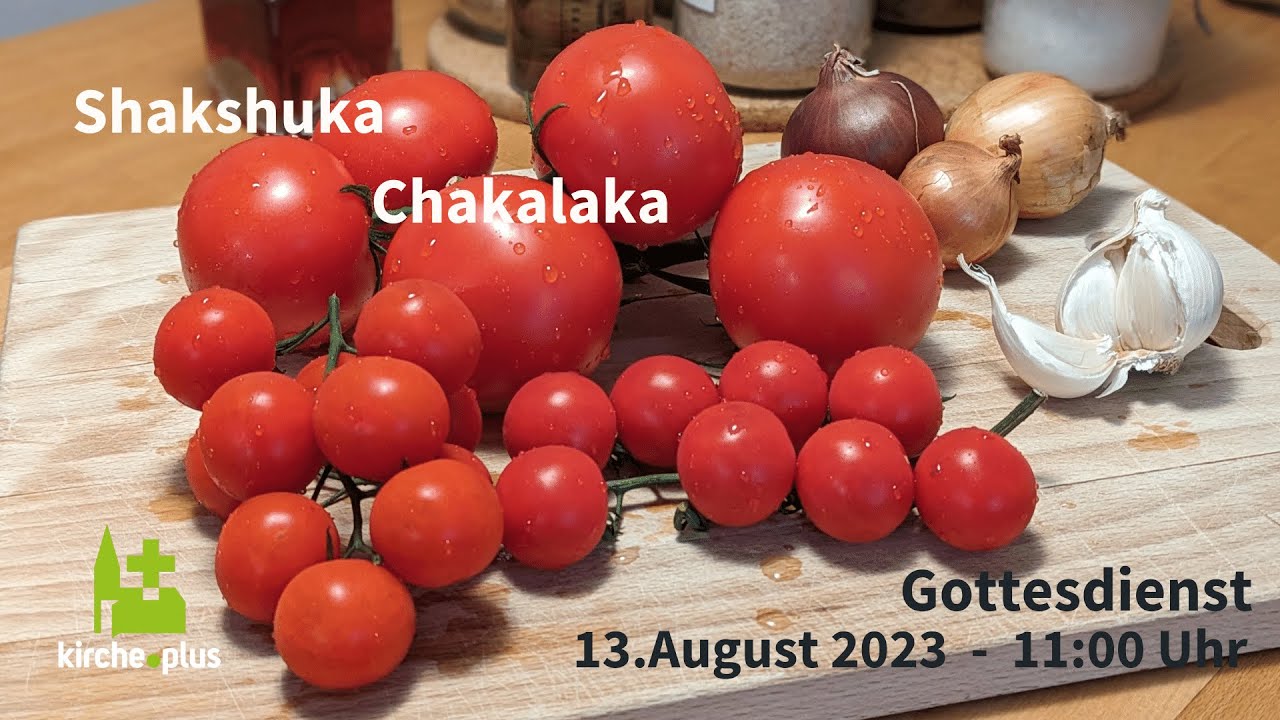 Shakshuka - Chakalaka - Gottesdienst am 13. August 2023 um 11 Uhr ...