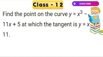 Find the point on the curve y = x^3 – 11x + 5 at which the tangent is y = x – 11.