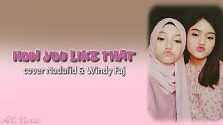 Download Mp3 (Cover) HOW YOU LIKE THAT by NADAFID & WINDY FAJ // Lyrics Gudang lagu Download Mp3 (Cover) HOW YOU LIKE THAT by NADAFID & WINDY FAJ // Lyrics