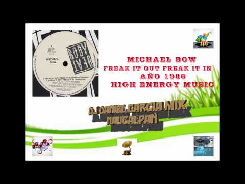 MICHAEL BOW FREAK IT OUT FREAK IT IN HIGH ENERGY MUSIC