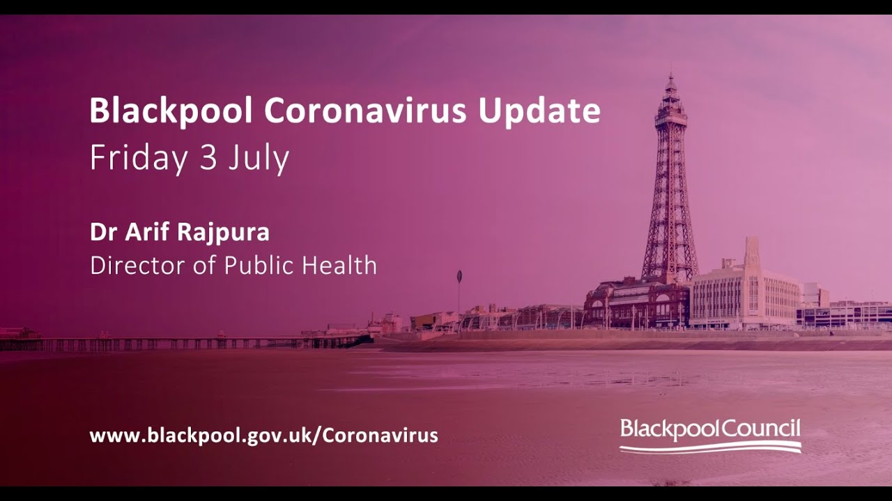 Blackpool Coronavirus Update | Dr Arif Rajpura - Director of Public Health, Blackpool Council