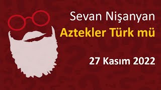 Sevan Nişanyan - Aztekler Türk Mu?