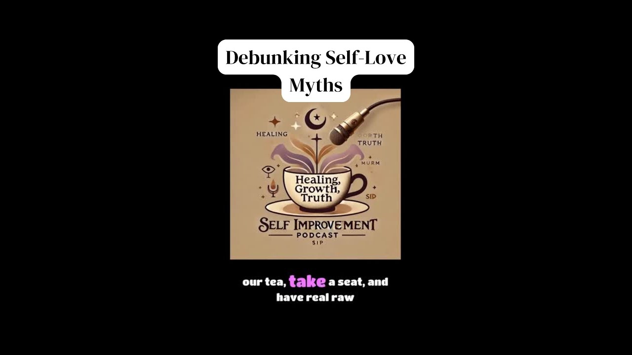 Debunking Self-Love Myths: What Self-Love Truly Isn’t