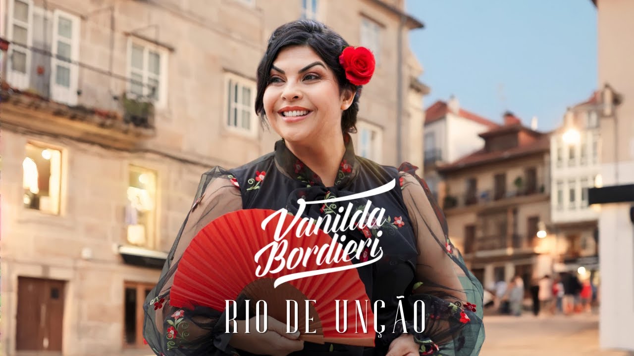 Vanilda Bordieri  | Rio de Unção [ Clipe Oficial ]