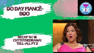 90 Day Fiancé: B90 RECAP w/ @CutToTheDrama Tell All Pt 2 + Tea! #90dayfiancebeforethe90days #tlc