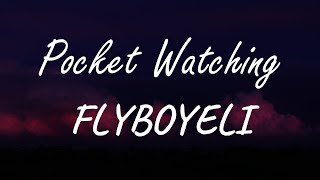 FLYBOYELI - Pocket Watching (Lyrics)