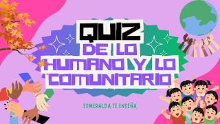 🟣1°- 2° QUIZ DE LO HUMANO Y LO COMUNITARIO | ¿Cuánto Aprendiste?🤓