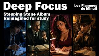 Stepping Stone | Deep Focus / Late-Night Study Mix (full album) | Les Flammes de Minuit