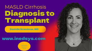 MASLD Cirrhosis: From Diagnosis to Transplantation by Danielle Brandman, MD
