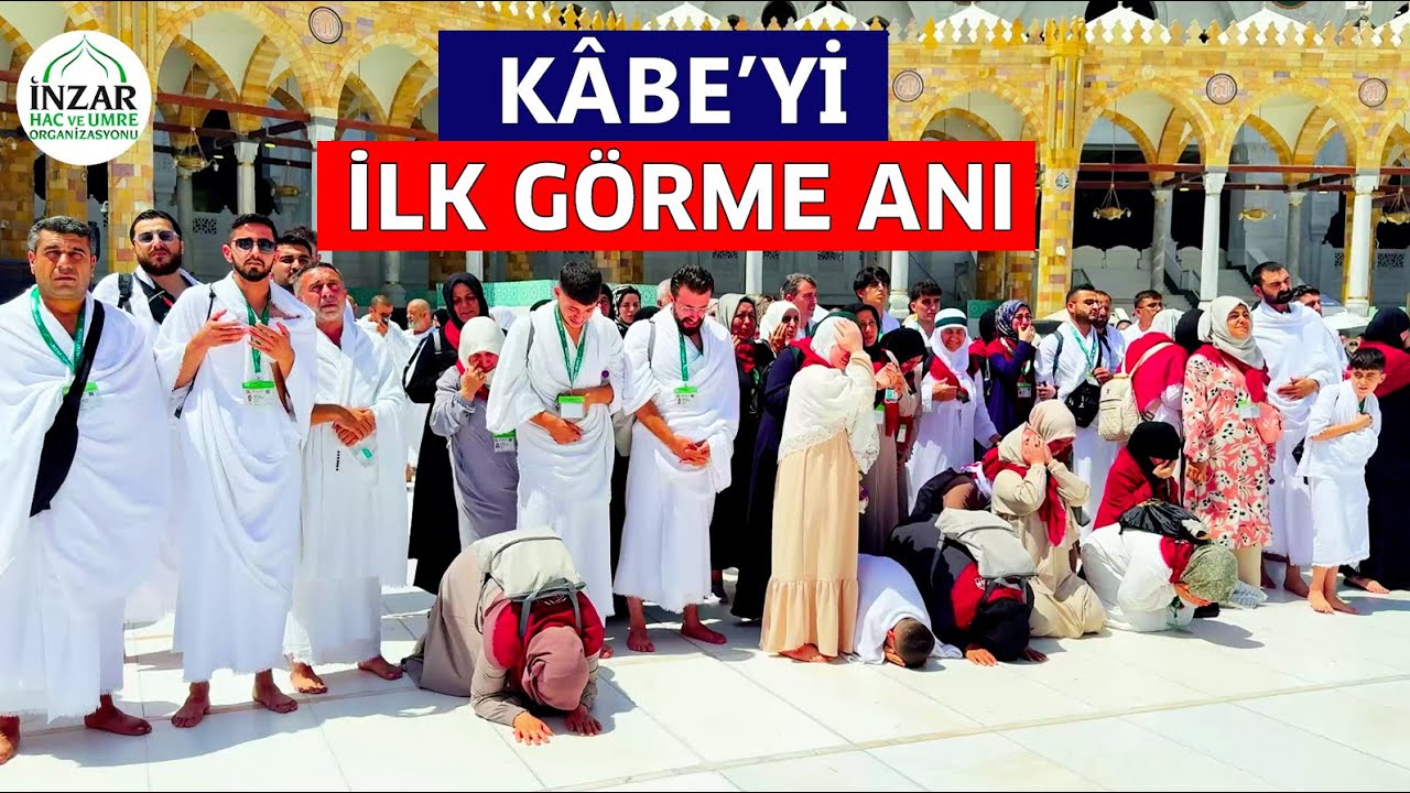 Kâbe'yi İlk Görme Anı 🕋 🤲
