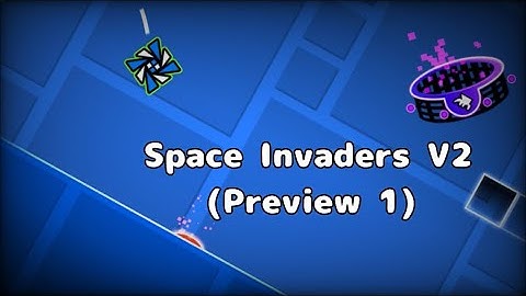 Space Invaders by ZavierGD (Preview 1) | Geometry Dash 2.2