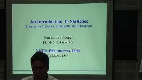 Prof. Harrison B  Prosper - Lecture on HEP Statistics at SPS, NISER - Lecture #1