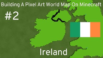 Building A Pixel Art World Map On Minecraft - Episode 2 [Ireland]