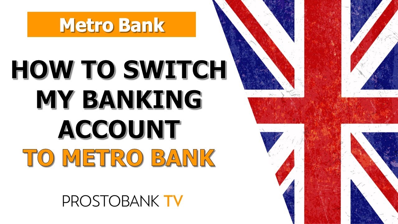 How to Switch Your Banking Account to Metro Bank Quickly and Easily