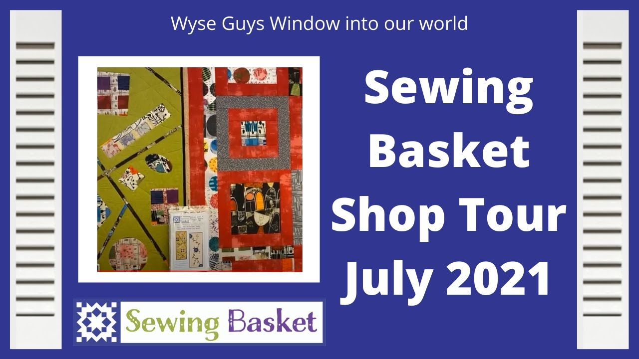 Quilt Shop Tour July 11. See what's new at The Sewing Basket in