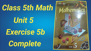 Class 5 Math Chapter 5 Ex 5b complete | class 5 math unit 5 ex 5b 