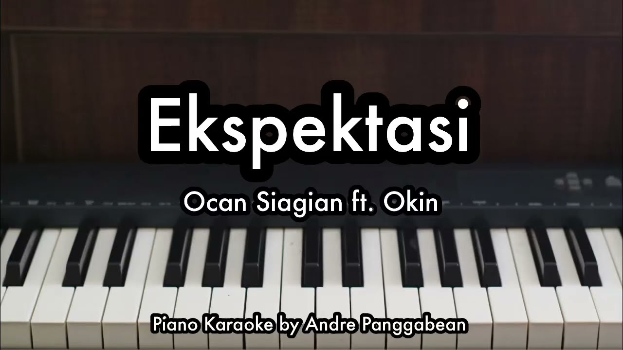 Ekspektasi - Ocan Siagian \u0026 Okin | Piano Karaoke by Andre Panggabean