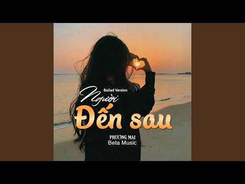 Người Đến Sau (Ballad)
