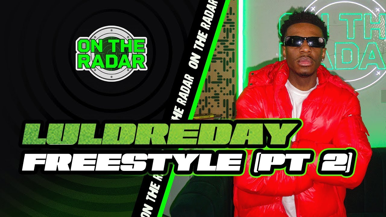The LulDreDay "On The Radar" Freestyle (PART 2)