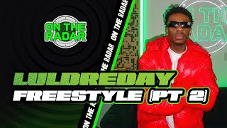 The LulDreDay "On The Radar" Freestyle (PART 2)