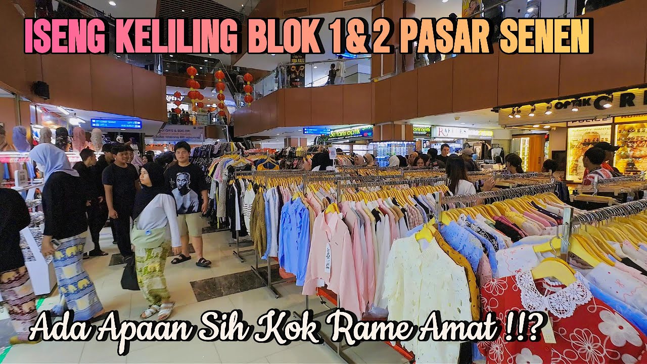 ISENG KELILING BLOK 1 & 2 PASAR SENEN JAKARTA