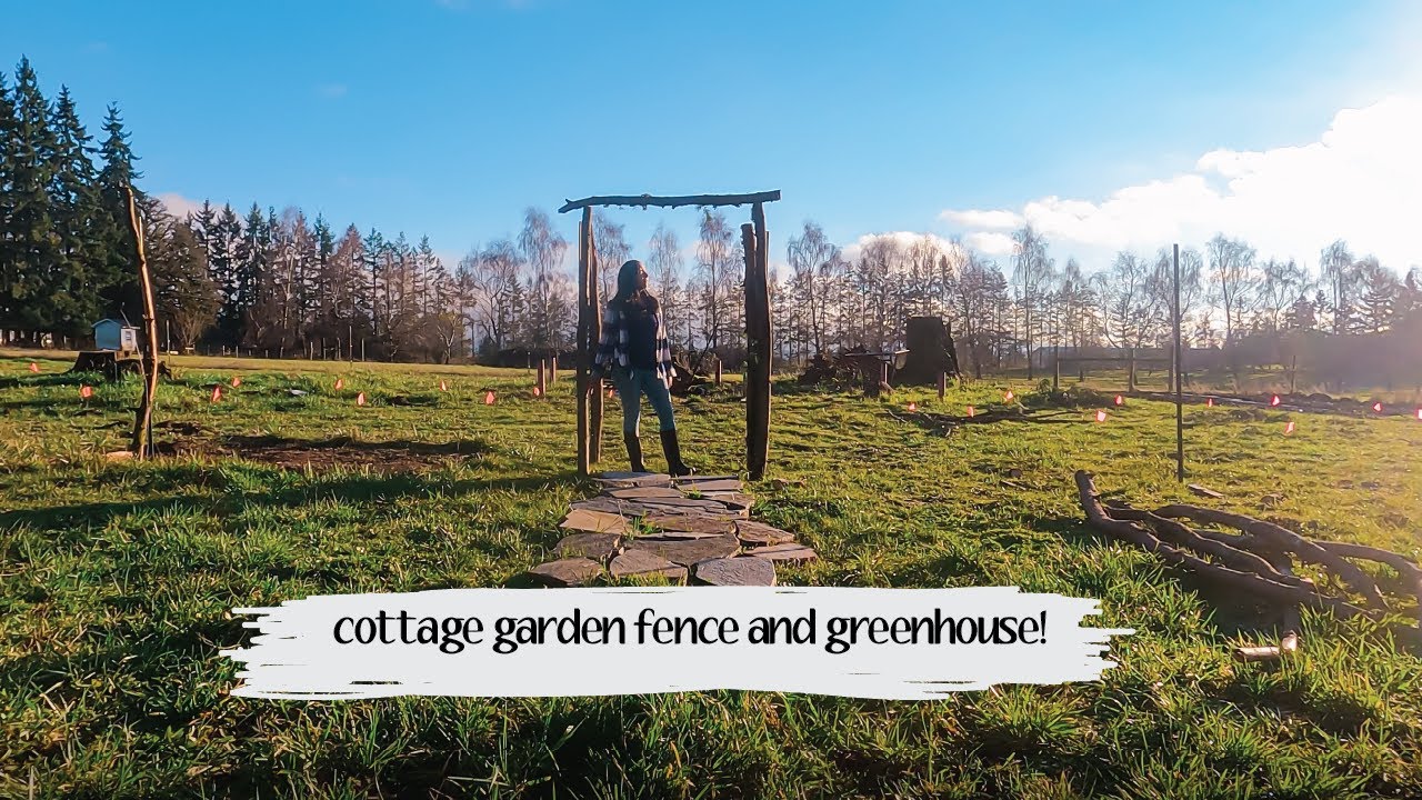 Cottage Garden - starting a fence and working on the greenhouse