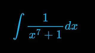 Very Greatest Monster Integral of 1/(x^7+1) dx