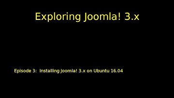 Episode 003 - Installing Joomla 3 x on Ubuntu 16 04