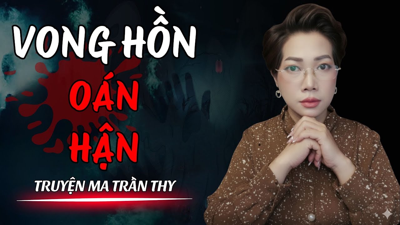🔥TRUYỆN MA TRẦN THY gửi bạn truyện | VONG HỒN OÁN HẬN | TRUYỆN MA CÓ THẬT Rùng Rợn Đến Từng Hơi Thở🔥
