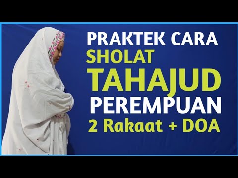 Tata Cara Sholat Tahajud dan Bacaannya - Praktek Sholat Tahajud Lengkap Perempuan dan Bacaannya