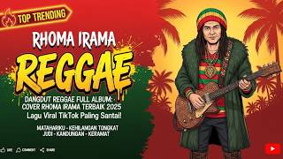 MATAHARIKU DI COVER REGGAE! Kompilasi RHOMA IRAMA Chill Vibe Terbaru 2025 (Lagu Viral TikTok)