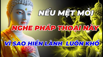 Vì Sao Người Hiền Lành Luôn Khổ, Còn Kẻ Ác Lại Giàu Sang Sung Sướng  | Phật Pháp Mầu Nhiệm