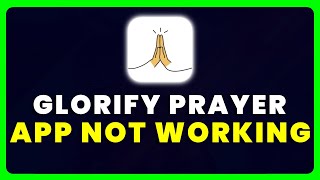 Glorify App Not Working: How to Fix Glorify Prayer App Not Working screenshot 4
