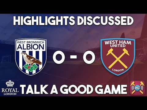West Brom 0-0 West Ham Highlights Discussed | LIVE at full time