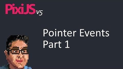 Pixi.js: Pointer Events Part 1