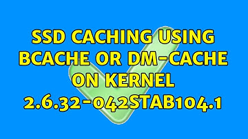 SSD caching using bcache or dm-cache on kernel 2.6.32-042stab104.1 (2 Solutions!!)