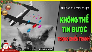 Những chuyện thật KHÔNG THỂ TIN ĐƯỢC trong chiến tranh [HistoryNe - Dưa Leo DBTT]